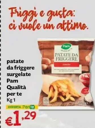 Céréal Pam Qualità Per Te Patate Da Friggere Surgelate offerta
