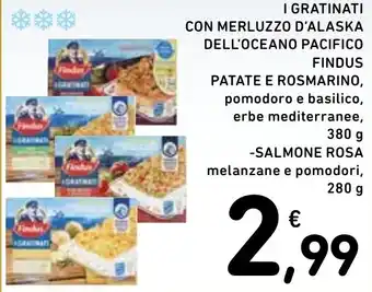 Spazio Conad I GRATINATI CON MERLUZZO D'ALASKA DELL'OCEANO PACIFICO FINDUS PATATE E ROSMARINO, pomodoro e basilico 380g offerta