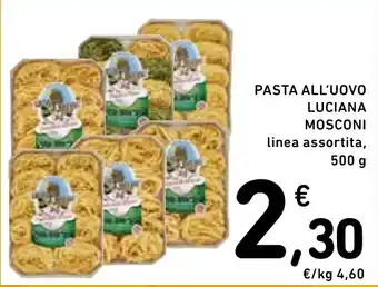 Spazio Conad PASTA ALL'UOVO LUCIANA MOSCONI linea assortita, 500 g offerta