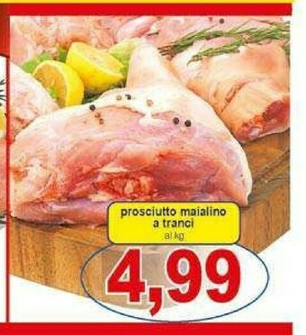 Gros Prosciutto Maialino A Tranci offerta