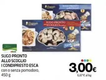 Superconti SUGO PRONTO ALLO SCOGLIO I CONDIPRESTO ESCA con o senza pomodoro, 450 g offerta