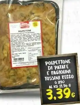 Doro Supermercati Tossini Polpettone Di Patate E Fagiolini offerta