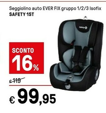 Iper La Grande Safety 1st Seggiolino Auto Ever Fix Gruppo 1/2/3 Isofix offerta