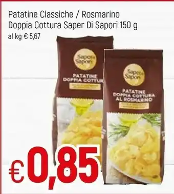 Famila Saper di Sapori - Patatine Doppia Cottura al Rosmarino offerta