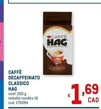 Metro Hag Caffè Decaffeinato Naturale 250 G(ml) offerta
