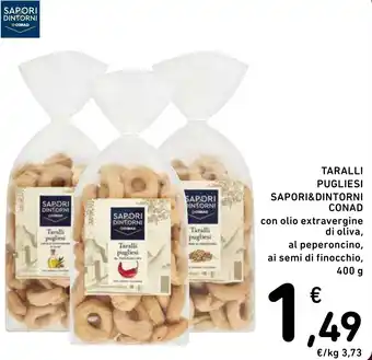 Spazio Conad TARALLI PUGLIESI SAPORI&DINTORNI CONAD con olio extravergine di oliva 400 G offerta