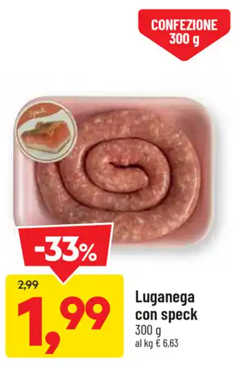 DPiù Luganega con speck 300g offerta