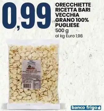 Eurospin Orecchiette Ricetta Bari Vecchia Grana 100% Pugliese 500g offerta