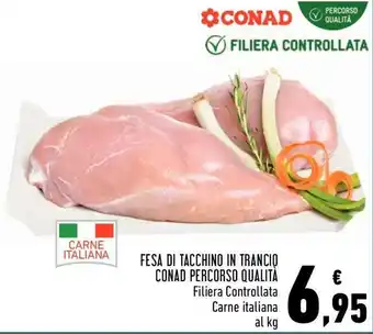 Conad Conad Fesa di Tacchino in Trancio Percorso Qualità offerta