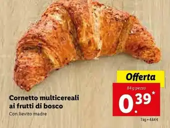Lidl Cornetto Multicereali Ai Frutti Di Bosco Con Lievito Madre offerta
