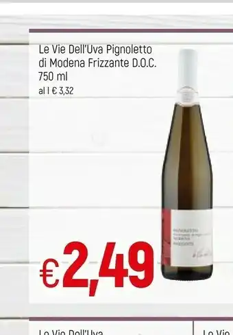 Famila Le Vie Dell'uva Pignoletto Di Modena Frizzante DOC 750 Ml offerta