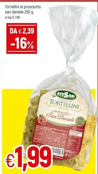Famila San daniele Avesani Tortellini Al Prosciutto offerta