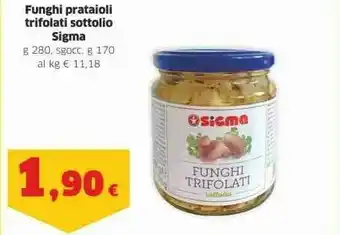 Ok Sigma Sigma Funghi Prataioli Trifolati Sottolio 280 G offerta