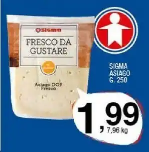 Ok Sigma Sigma - Formaggio Asiago DOP Fresco 250 g(ml) offerta