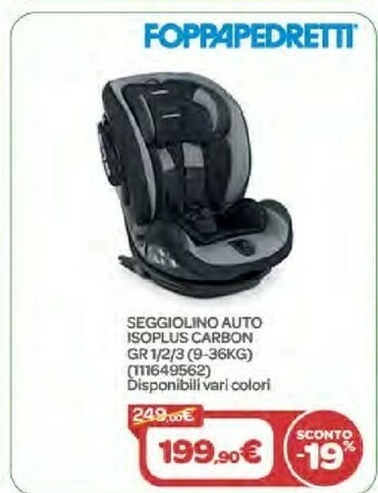 Bimbo Store Foppapedretti Seggiolino Auto Isoplus Carbon GR 1/2/3 (9-36Kg) offerta