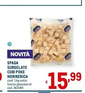 Metro Noribèrica Spada Surgelato Cubi Poke offerta