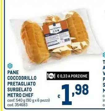 Metro Metro chef Pane Coccodrillo Pretagliato Surgelato offerta