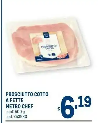 Metro Metro chef Prosciutto Cotto A Fette offerta