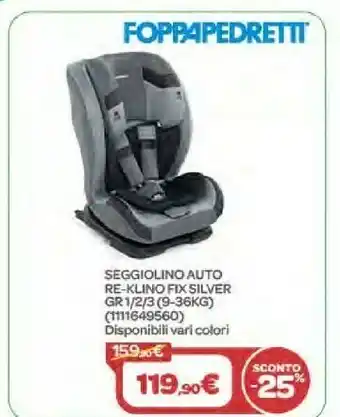 Bimbo Store Foppapedretti Seggiolino Auto Re-Klino Fix Silver Gr 1/2/3 (9-36Kg) offerta
