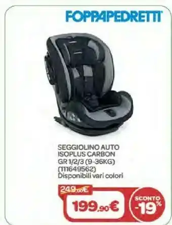 Bimbo Store Foppapedretti Seggiolino Auto Isoplus Carbon GR 1/2/3 (9-36Kg) offerta