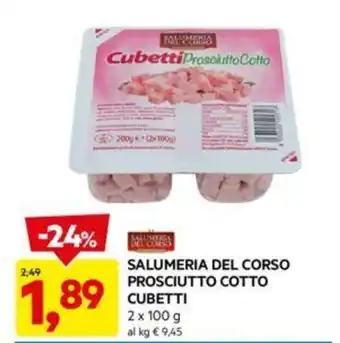 DPiù SALUMERIA DEL CORSO PROSCIUTTO COTTO CUBETTI 2 x 100 g offerta