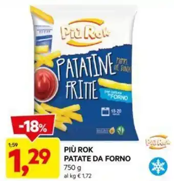 DPiù PIÙ ROK PATATE DA FORNO 750 g offerta