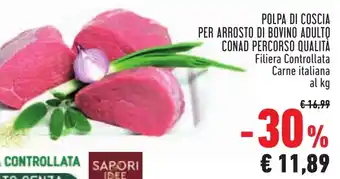 Conad POLPA DI COSCIA PER ARROSTO DI BOVINO ADULTO CONAD PERCORSO QUALITÀ offerta