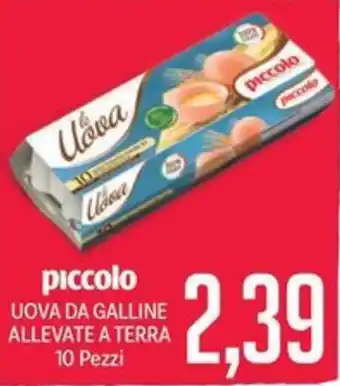 Supermercati Piccolo piccolo UOVA DA GALLINE ALLEVATE A TERRA 10 Pezzi offerta