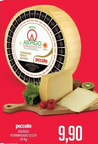 Supermercati Piccolo piccolo ASIAGO FORMAGGIO D.O.P. offerta
