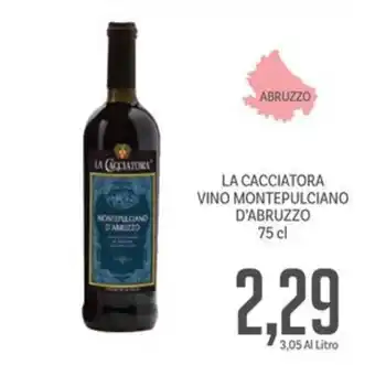Supermercati Piccolo LA CACCIATORA VINO MONTEPULCIANO D'ABRUZZO 75 cl offerta