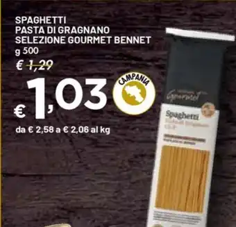 Bennet SPAGHETTI PASTA DI GRAGNANO SELEZIONE GOURMET BENNET g 500 offerta