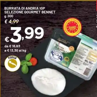 Bennet BURRATA DI ANDRIA IGP SELEZIONE GOURMET BENNET g 300 offerta