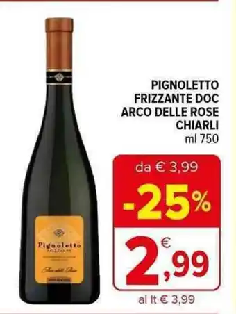 Iperal PIGNOLETTO FRIZZANTE DOC ARCO DELLE ROSE CHIARLI ml 750 offerta