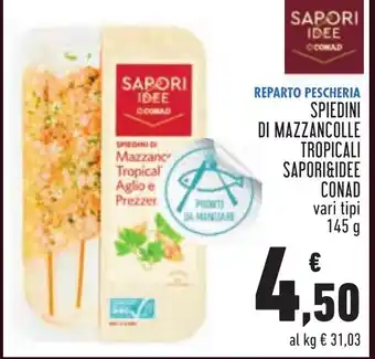 Conad Superstore SPIEDINI DI MAZZANCOLLE TROPICALI SAPORI&IDEE CONAD vari tipi 145 g offerta