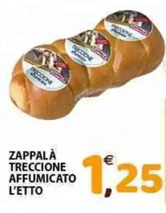 Mio Market ZAPPALÀ TRECCIONE AFFUMICATO L'ETTO offerta