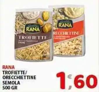 Mio Market RANA TROFIETTE/ ORECCHIETTINE SEMOLA 500 GR offerta