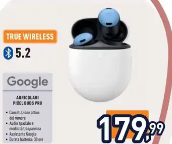 Unieuro GOOGLE AURICOLARI PIXEL BUDS PRO offerta