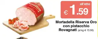 Sì con te Mortadella Riserva Oro con pistacchio Rovagnati offerta