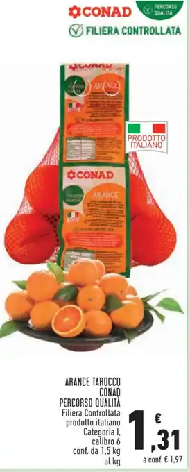 Conad Margherita ARANCE TAROCCO CONAD PERCORSO QUALITÀ Filiera Controllata prodotto italiano Categoria I, calibro 6 conf. da 1,5 kg offerta