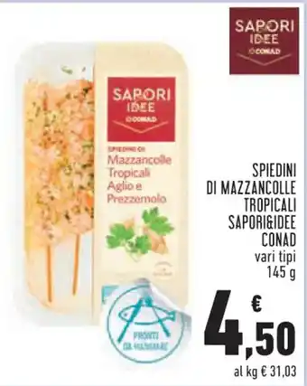 Conad Margherita SPIEDINI DI MAZZANCOLLE TROPICALI SAPORI&IDEE CONAD vari tipi 145 G offerta