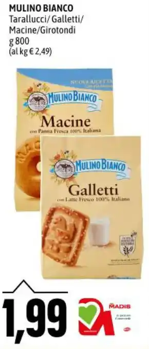 Madis MULINO BIANCO Tarallucci/Galletti/ Macine/Girotondi g 800 offerta