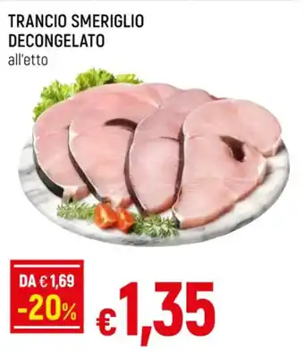 Famila TRANCIO SMERIGLIO DECONGELATO offerta