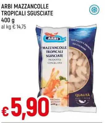 Famila ARBI MAZZANCOLLE TROPICALI SGUSCIATE 400 g offerta