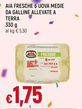 Famila AIA FRESCHE 6 UOVA MEDIE DA GALLINE ALLEVATE A TERRA 330 g offerta