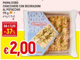 Famila PIUMA D'ORO CHIACCHIERE CON DECORAZIONI AL PISTACCHIO 175 g offerta