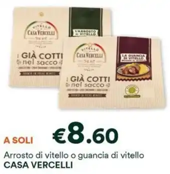 Unes Arrosto di vitello o guancia di vitello CASA VERCELLI offerta