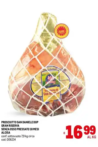 Metro PROSCIUTTO SAN DANIELE DOP GRAN RISERVA SENZA OSSO PRESSATO 18 MESI ALCISA offerta