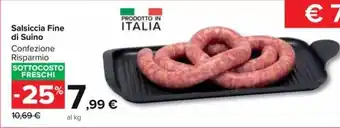 Carrefour Market Salsiccia Fine di Suino offerta