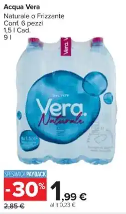 Carrefour Market Acqua Vera Naturale o Frizzante Conf. 6 pezzi 1,5 l Cad. offerta
