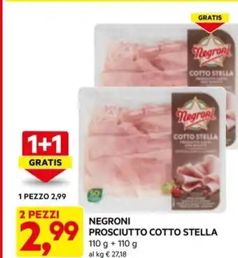 DPiù NEGRONI PROSCIUTTO COTTO STELLA 110 g + 110 g offerta
